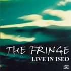 THE FRINGE Live In Iseo album cover