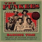 THE FUNKEES Dancing Time: The Best Of Eastern Nigeria's Afro Rock Exponents 1973-77 album cover