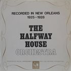 THE HALFWAY HOUSE ORCHESTRA Recorded In New Orleans 1925-28 album cover