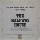 THE HALFWAY HOUSE ORCHESTRA Recorded In New Orleans 1925-28 album cover