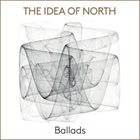 THE IDEA OF NORTH Ballads album cover