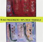 THE JAZZ PASSENGERS Implement Yourself album cover