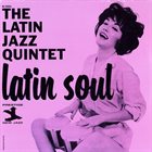 THE LATIN JAZZ QUINTET Latin Soul album cover