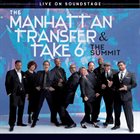 THE MANHATTAN TRANSFER The Manhattan Transfer, Take 6 ‎: The Summit - Live On Soundstage album cover
