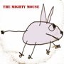 THE MIGHTY MOUSE The Mighty Mouse album cover