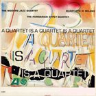 THE MODERN JAZZ QUARTET A Quartet Is a Quartet Is a Quartet album cover