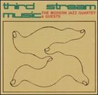 THE MODERN JAZZ QUARTET Third Stream Music (aka La Troisieme Force) album cover