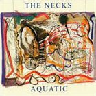 THE NECKS Aquatic album cover