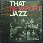 THE NEWPORT JAZZ FESTIVAL ALL-STARS / GEORGE WEIN & THE NEWPORT ALL-STARS That Newport Jazz (aka Newport Jazz Festival All-Stars) album cover