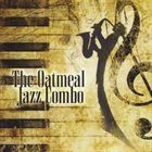 THE OATMEAL JAZZ COMBO Oatmeal Jazz Combo album cover