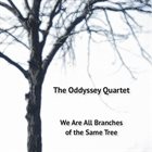 THE ODDYSSEY QUARTET We Are All Branches of the Same Tree album cover