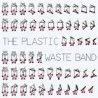 THE PLASTIC WASTE BAND The Plastic Waste Band album cover