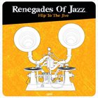 THE RENEGADES OF JAZZ Hip To The Jive album cover