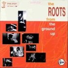 THE ROOTS (US) The Roots From The Ground Up album cover