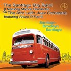 THE SANTIAGO BIG BAND The Santiago Big Band & The Afro Latin Jazz Orchestra : Santiago Brooklyn Santiago album cover