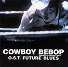 THE SEATBELTS Cowboy Bebop: Future Blues album cover