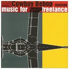 THE SEATBELTS Cowboy Bebop: Remixes - Music For Freelance album cover