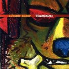 THE SEATBELTS Cowboy Bebop: Vitaminless album cover