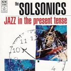 THE SOLSONICS Jazz in the Present Tense album cover