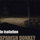 THE SPANISH DONKEY In Isolation album cover
