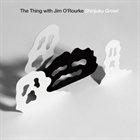 THE THING The Thing with Jim O'Rourke : Shinjuku Growl album cover