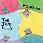 THE TIME FLIES Powerlines album cover