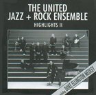 THE UNITED JAZZ AND ROCK ENSEMBLE Highlights II album cover