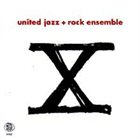 THE UNITED JAZZ AND ROCK ENSEMBLE X album cover