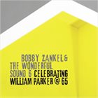 THE WARRIORS OF THE WONDERFUL SOUND Bobby Zankel & The Wonderful Sound 6 ‎: Celebrating William Parker @ 65 album cover