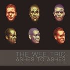 THE WEE TRIO Ashes to Ashes: (A David Bowie Intraspective) album cover