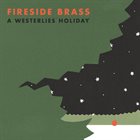 THE WESTERLIES Fireside Brass : A Westerlies Holiday album cover