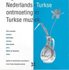 THEO LOEVENDIE Theo Loevendie, İhsan Özgen, Guus Janssen, Martin Van Duynhoven ‎: Nederlands-Turkse Ontmoeting In Turkse Muziek album cover