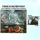 THOLLEM MCDONAS Thollem/Rick Rivera :  Everything's Going Everywhere album cover