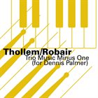 THOLLEM MCDONAS Thollem/Robair :  Trio Music Minus One (For Dennis Palmer) album cover