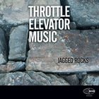 THROTTLE ELEVATOR MUSIC Jagged Rocks album cover