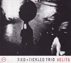 TIED AND TICKLED TRIO Aelita album cover
