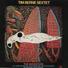 TIM BERNE The Ancestors album cover