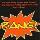 TIM BERNE The Bang – Tim Berne, Bobby Previte, Mark Feldman, Herb Robertson, Matteo Ederle, Percy Jones, Roberto Zorzi album cover