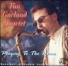 TIM GARLAND Playing to the Moon album cover