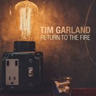 TIM GARLAND Return to the Fire album cover