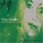 TIM GREEN (PIANO) Catching Yourself Gracefully album cover