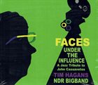 TIM HAGANS Tim Hagans & NDR Bigband : Faces Under the Influence, A Jazz Tribute to John Cassavetes album cover