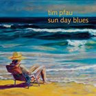 TIM PFAU Sun Day Blues album cover