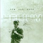 TIN HAT TRIO Helium album cover