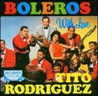 TITO RODRIGUEZ Boleros With Love album cover