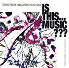 TIZIANO TONONI Tiziano Tononi, Alessandro Pacho Rossi : Is This... Music??? (A Contemporary Reflection On Percussion) album cover