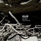 TOM ARTHURS Tom Arthurs, Miles Perkin, Yorgos Dimitriadis : Glue album cover