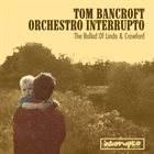 TOM BANCROFT The Ballad of Linda & Crawford album cover