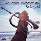 TOM BROWNE No Longer I album cover