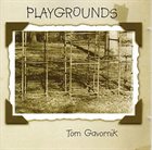 TOM GAVORNIK Playgrounds album cover